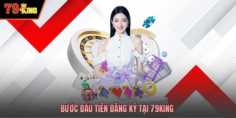 Bước đầu tiên đăng ký tại 79king