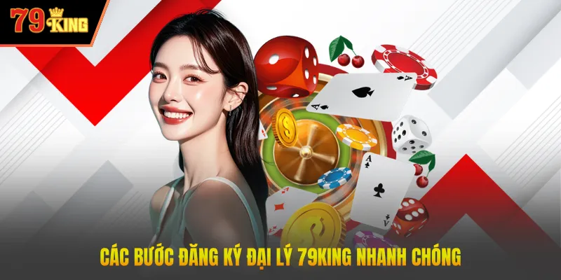 Các bước đăng ký đại lý 79king nhanh chóng