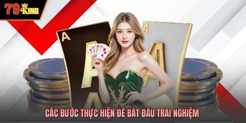 Các bước thực hiện để bắt đầu trải nghiệm