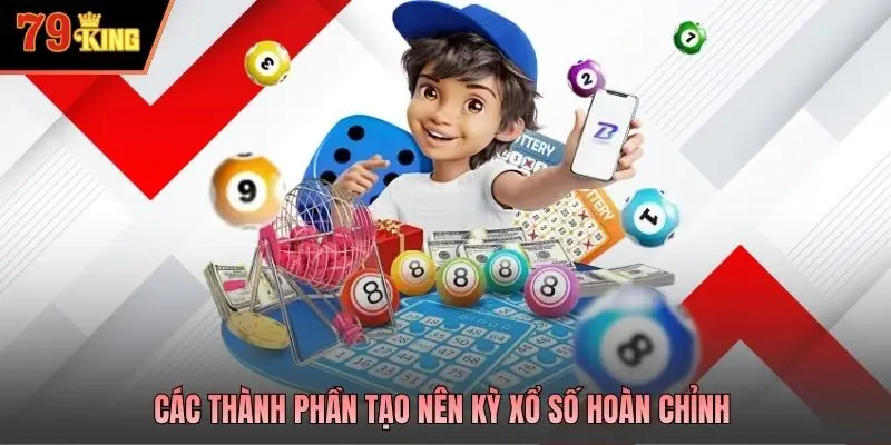 Các thành phần tạo nên kỳ xổ số hoàn chỉnh