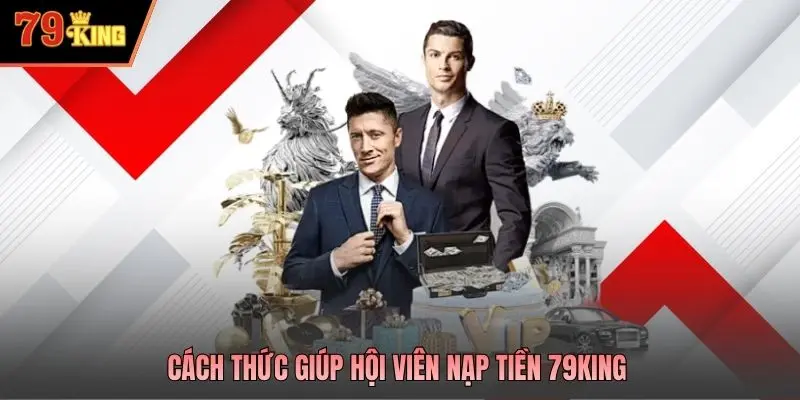 Cách thức giúp hội viên nạp tiền 79king
