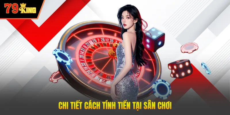 Chi tiết cách tính tiền tại sân chơi