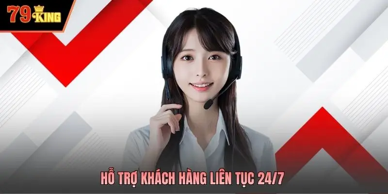 Hỗ trợ khách hàng liên tục 24/7