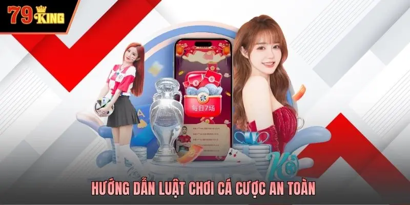 Hướng dẫn luật chơi cá cược an toàn