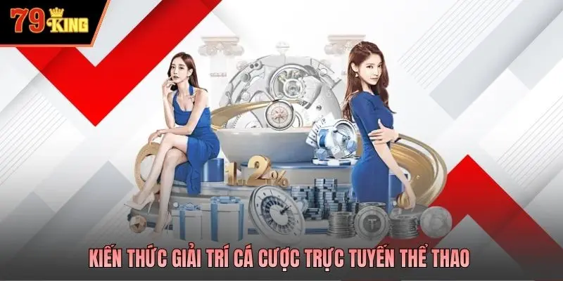 Kiến thức giải trí cá cược trực tuyến thể thao