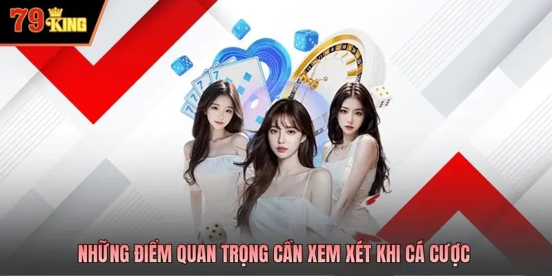 Những điểm quan trọng cần xem xét khi cá cược