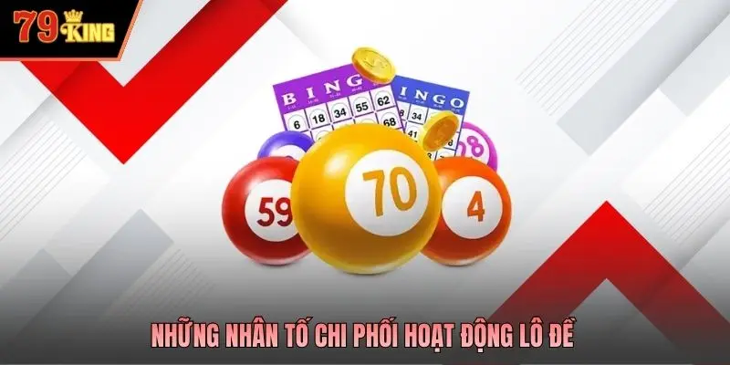 Những nhân tố chi phối hoạt động lô đề