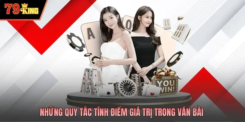 Những quy tắc tính điểm giá trị trong ván bài