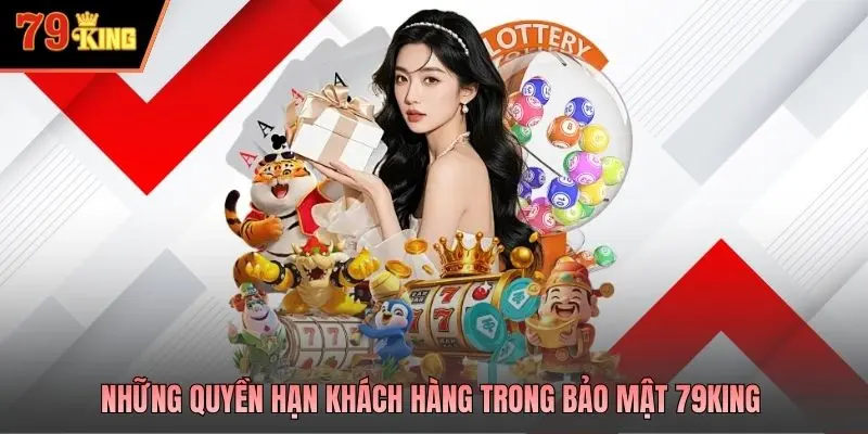 Những quyền hạn khách hàng trong bảo mật 79king