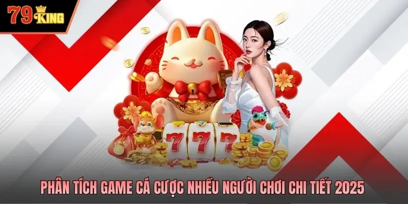 Phân tích game cá cược nhiều người chơi