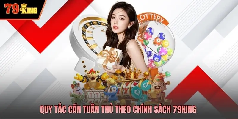Quy tắc cần tuân thủ theo chính sách 79king