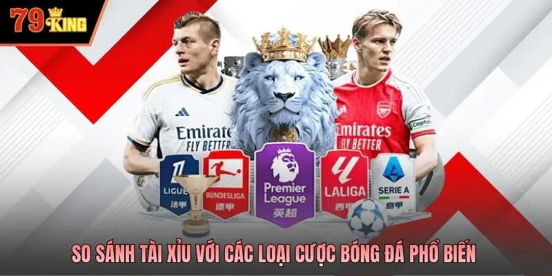 So sánh tài xỉu với các loại cược bóng đá phổ biến