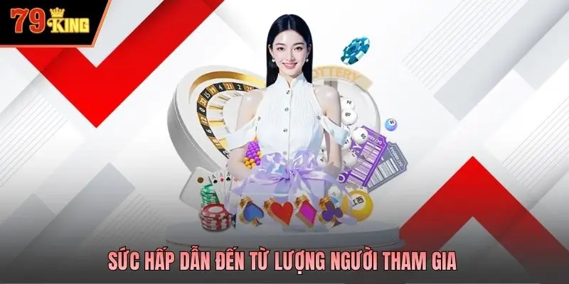 Sức hấp dẫn đến từ lượng người tham gia
