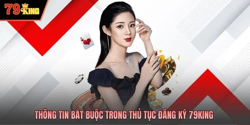 Thông tin bắt buộc trong thủ tục đăng ký 79king