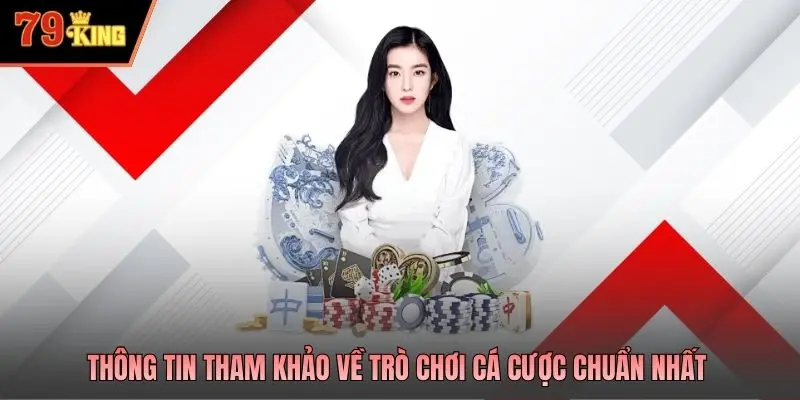 Thông tin tham khảo về trò chơi cá cược
