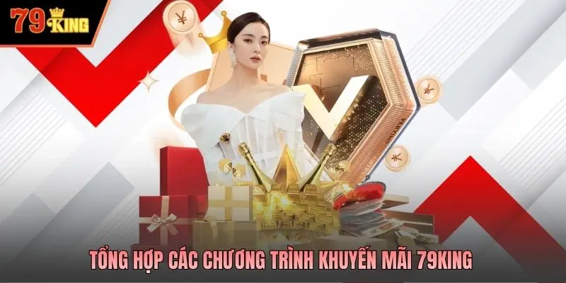 Tổng hợp các chương trình khuyến mãi 79king