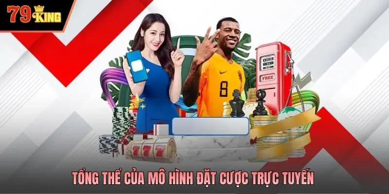 Tổng thể của mô hình đặt cược trực tuyến